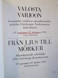 Valosta varjoon - från ljus till mörker -(Vuosisadan vaihteen skandinaavista taidetta Göteborgin Taidemuseon kokoelmista 19.syys - 27.loka 1991 Turun Taidemuseo
