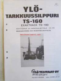 Ylö-Tarkkuussilppuri TS-160, Exakthack TS-160, Käyttöohje ja varaosaluettelo -84 - bruksanvisning och reservdelskatalog -84