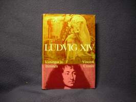 Ludvig XIV - Kuningas ja ihminen