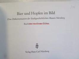 Bier und Hopten im Bild - Eine Dokumentation der Stadgeshihtlichen Museen Nürnberg Bearbeitet von Gunter Dehne