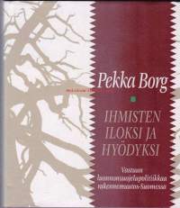 Ihmisten iloksi ja hyödyksi - Vastuun luonnonsuojelupolitiikkaa rakennemuutos -Suomessa, 1992. 1.p.