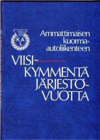 SKAL - (Suomen) Kuorma-autoliitto - Ammattimaisen kuorma-autoliikenteen viisikymmentä järjestövuotta