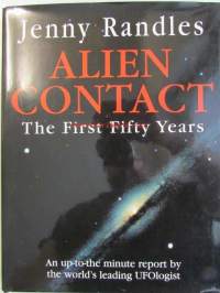 Alien Contact - The first fifty years -An up-to-the minute report by the world&#039;s leading UFOlogist