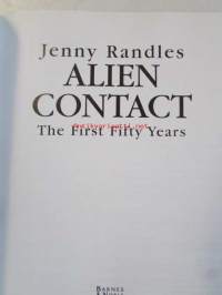 Alien Contact - The first fifty years -An up-to-the minute report by the world&#039;s leading UFOlogist