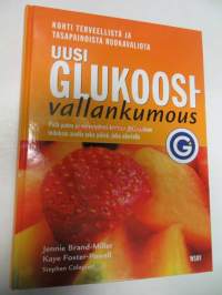 Uusi glukoosivallankumous. Pidä paino ja verensokeri kurissa glykeemisen indeksin avulla.