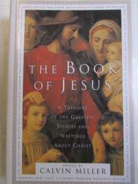 The book of Jesus - A treasure of the Greatest Stories and Writings about Christ.