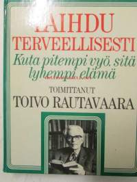 Laihdu terveellisesti - Kuta pitempi vyö, sitä lyhyempi elämä