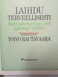 Laihdu terveellisesti - Kuta pitempi vyö, sitä lyhyempi elämä