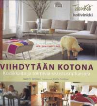 Viihdytään kotona, 2005. 1. painos. Kodikkaita ja toimivia sisustusratkaisuja. Sisustuskirja.