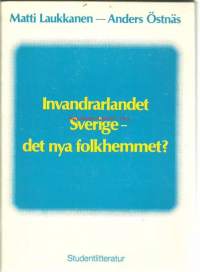 Invandrarlandet Sverige - det nya folkhemmet?Kustantaja: Studentlitteratur, LundKirjailija(t): Matti Laukkanen (Matti Laukkanen, Anders Östnäs)