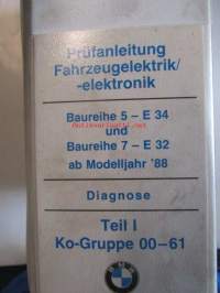 BMW Prüfanleitung Fahrzeugelektrik / -elektronik, Baureihe 5 - E 34 und Baureihe 7 - E 32 ab Modelljahr &#039;88 Diagnose I-II (osittain Suomenkielinen) - BMW Sähkö