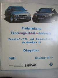 BMW Prüfanleitung Fahrzeugelektrik / -elektronik, Baureihe 5 - E 34 und Baureihe 7 - E 32 ab Modelljahr &#039;88 Diagnose I-II (osittain Suomenkielinen) - BMW Sähkö