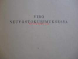 Viro neuvostokurimuksessa. Piirteitä Viron tapahtumista ja kehityksestä bolsevikkivallan aikana 1939-41